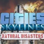 街づくりシム『Cities: Skylines』災害テーマの新拡張「Natural Disasters」発表