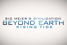 『Civilization: Beyond Earth』拡張パック「Rising Tide」ゲームプレイトレイラー！ 画像