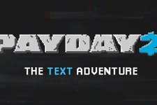 クライムFPS『PAYDAY 2』PC版のアイテムが手に入るテキストアドベンチャー『PAYDAY: The Text Adventure』公開 画像