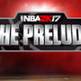 2Kが『NBA 2K17 “The Prelude”』の国内配信を発表―MyCAREERモードの一部を無料でプレイ可能