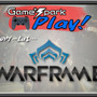 【Game*Spark Play!】第1回:『Warframe』をプレイしよう！―読者参加型の実験的新企画