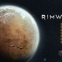 Sci-Fiコロニーシム『RimWorld』は波瀾万丈の宇宙開拓物語だった