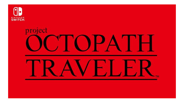 スクエニのスイッチ向け完全新作『Project OCTOPATH TRAVELER』が発表！